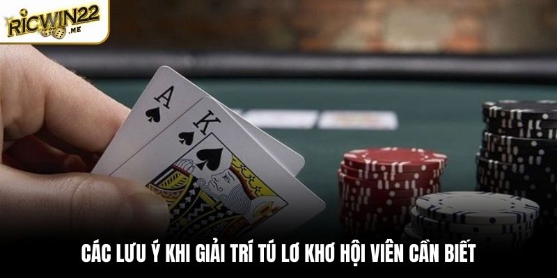 Các lưu ý khi giải trí tú Lơ Khơ hội viên cần biết