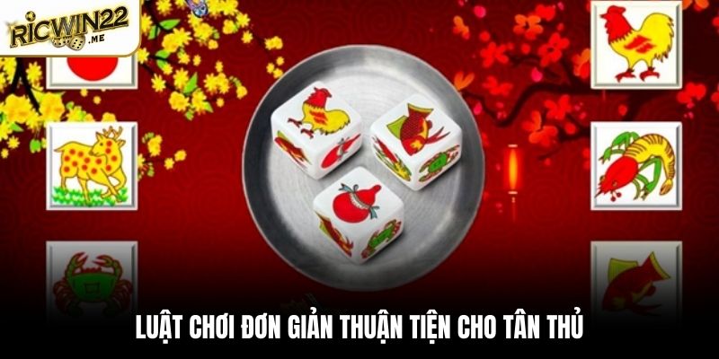Luật chơi đơn giản thuận tiện cho tân thủ