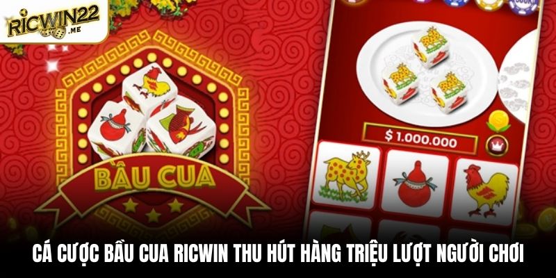 Cá cược Bầu Cua Ricwin thu hút hàng triệu lượt người chơi