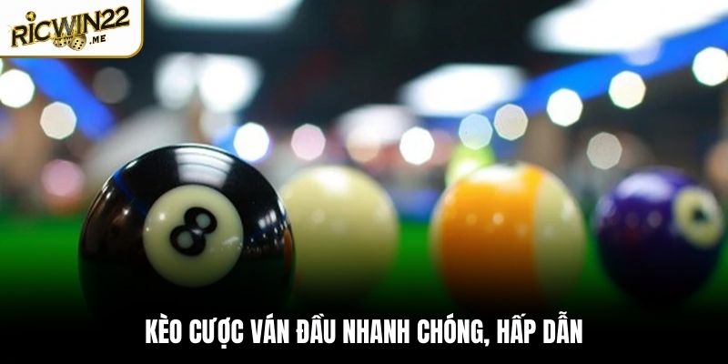 Kèo cược ván đầu diễn ra nhanh chóng, thú vị