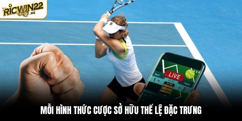 Mỗi hình thức cược sở hữu thể lệ đặc trưng