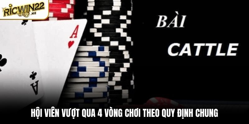 Hội viên vượt qua 4 vòng chơi theo quy định chung