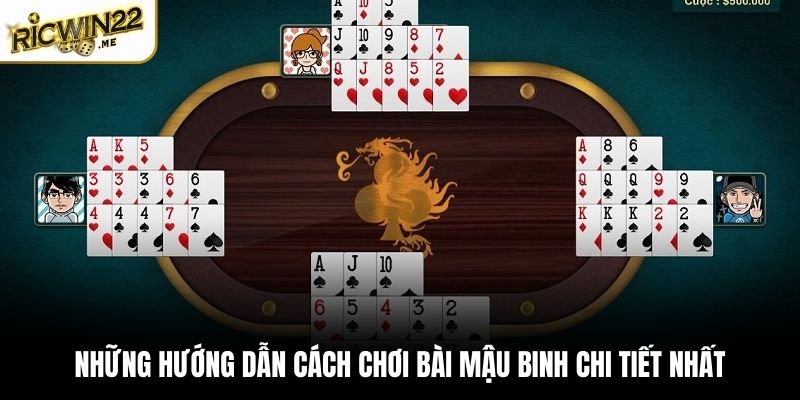 Những hướng dẫn cách chơi bài Mậu Binh chi tiết nhất