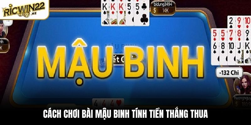 Cách chơi bài Mậu Binh tính tiền thắng thua