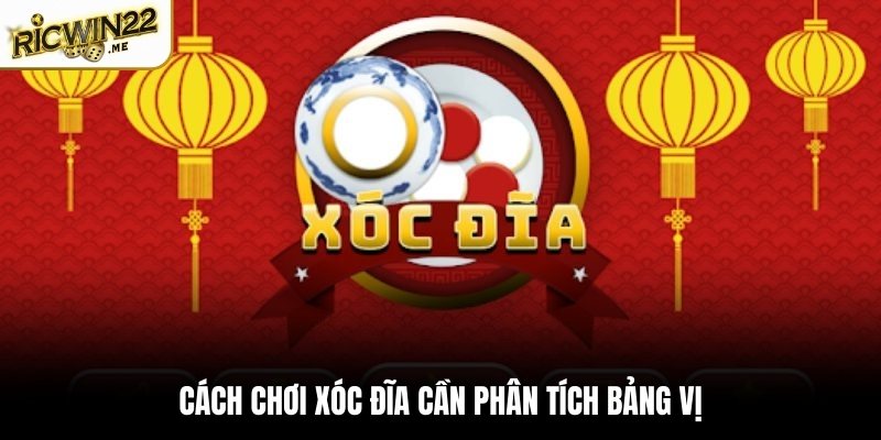 Cách chơi Xóc Đĩa cần phân tích bảng vị