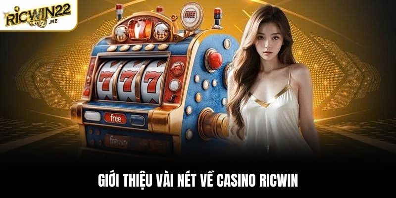 Giới thiệu vài nét về Casino Ricwin