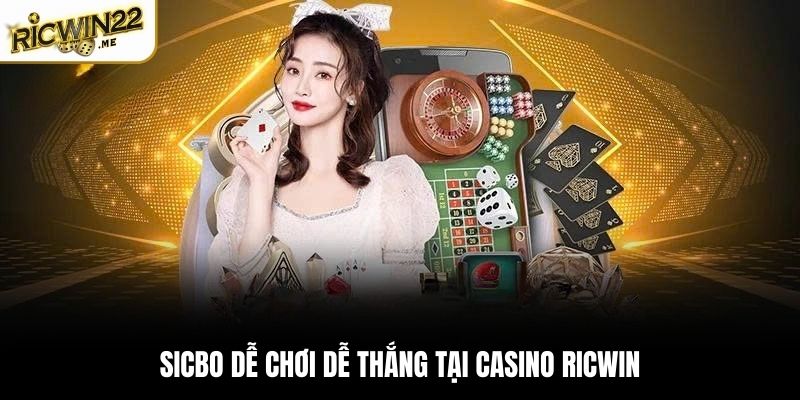 Sicbo dễ chơi dễ thắng tại Casino Ricwin