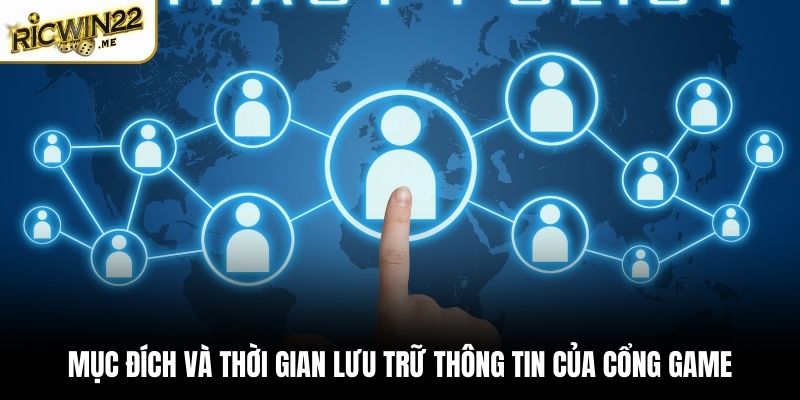Mục đích và thời gian lưu trữ thông tin của cổng game
