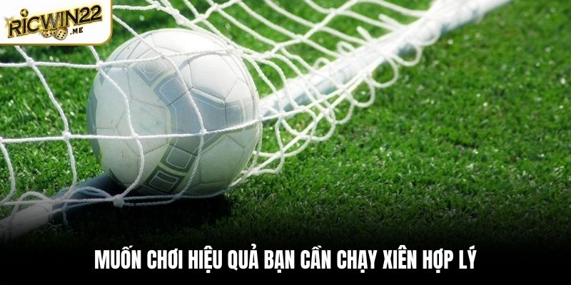 Muốn chơi hiệu quả bạn cần chạy xiên hợp lý