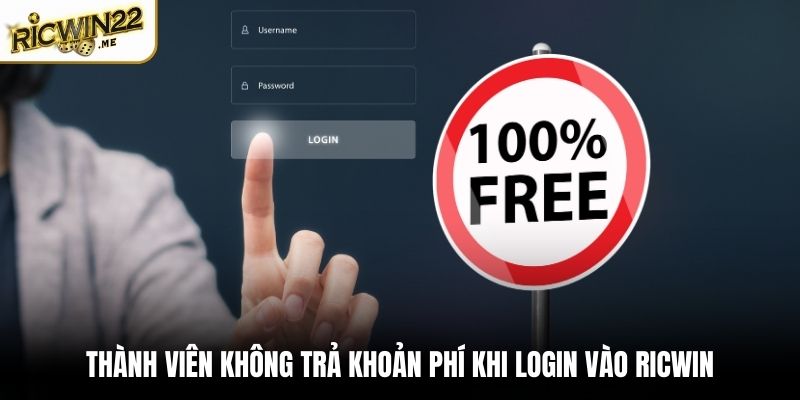 Thành viên không phải trả bất kỳ khoản phí nào khi login vào Ricwin