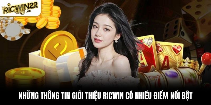Những thông tin giới thiệu Ricwin có nhiều điểm nổi bật