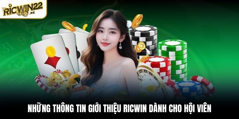 Những thông tin giới thiệu Ricwin dành cho hội viên