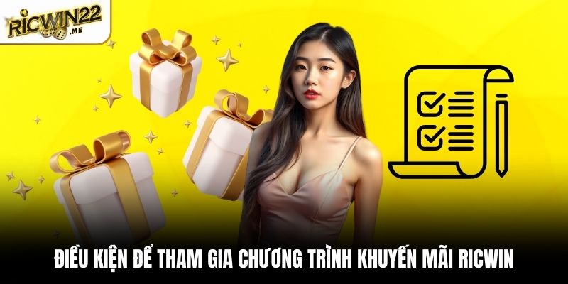 Điều kiện để tham gia chương trình khuyến mãi Ricwin