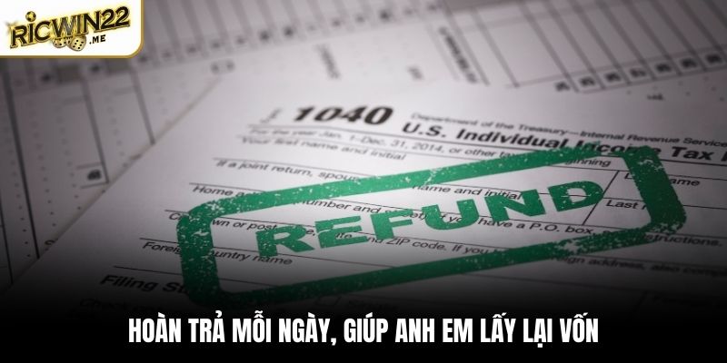 Hoàn trả mỗi ngày, giúp anh em lấy lại vốn