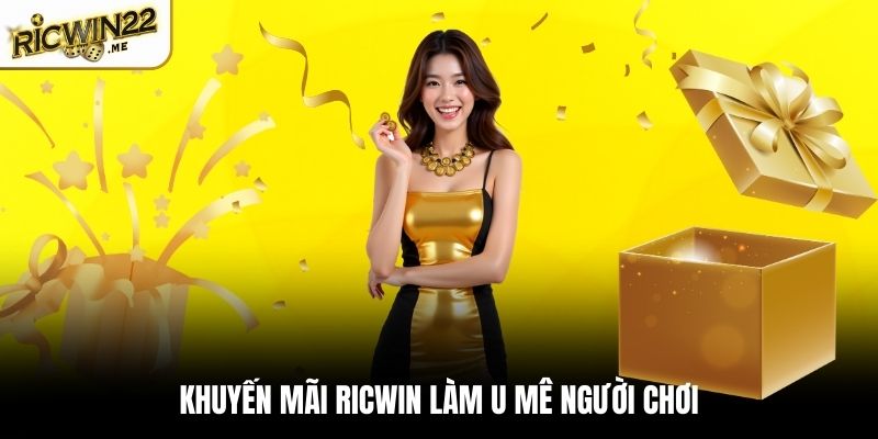 Khuyến mãi Ricwin làm u mê người chơi