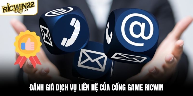 Đánh giá dịch vụ liên hệ của cổng game Ricwin