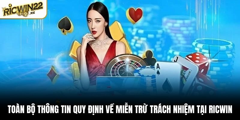 Toàn bộ thông tin quy định về miễn trừ trách nhiệm tại Ricwin