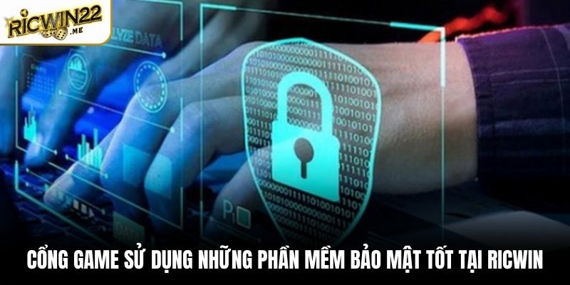 Cổng game sử dụng những phần mềm bảo mật tốt tại Ricwin
