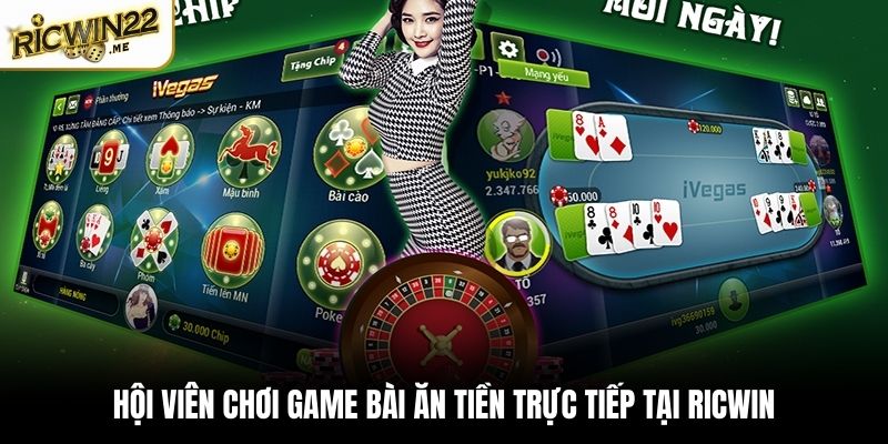 Hội viên chơi game bài ăn tiền trực tiếp tại Ricwin