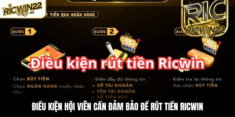 Điều kiện hội viên cần đảm bảo để rút tiền Ricwin