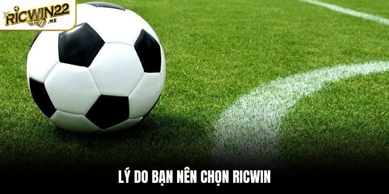 Lý do bạn nên soi kèo tại Ricwin 