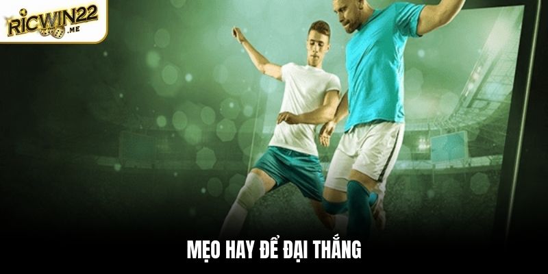 Mẹo hay giúp bạn chiến thắng