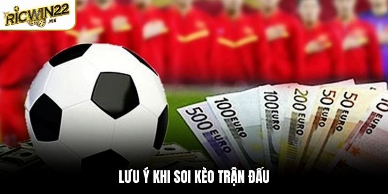 Lưu ý cần nhớ khi soi kèo giúp tăng hiệu quả tối ưu