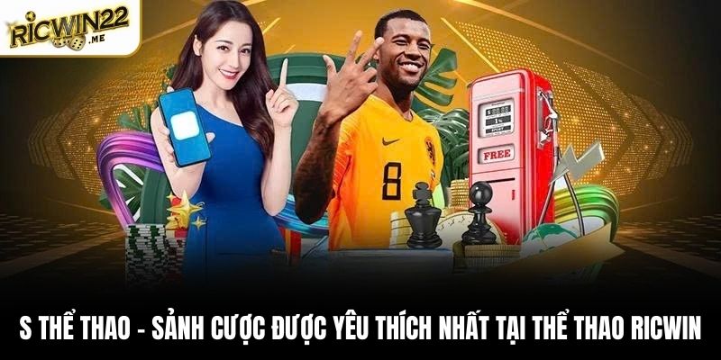 S Thể Thao - Sảnh cược được yêu thích nhất tại Thể Thao Ricwin