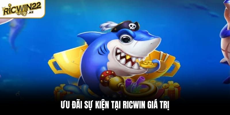 Ưu đãi sự kiện tại Ricwin giá trị