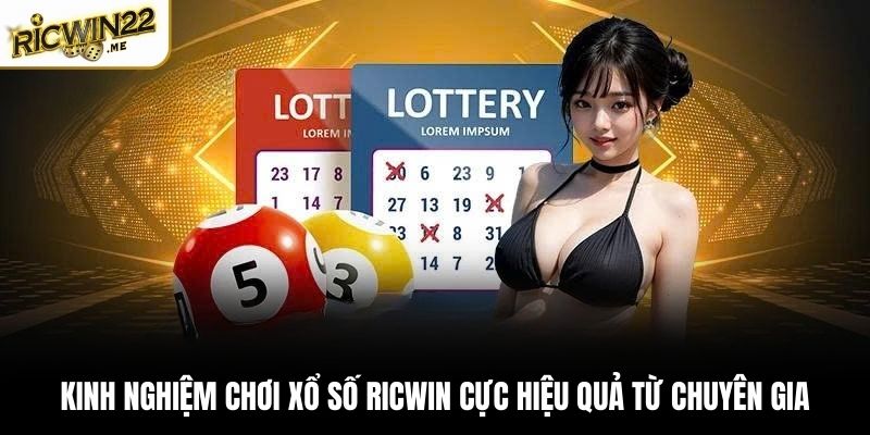 Kinh nghiệm chơi Xổ Số Ricwin cực hiệu quả từ chuyên gia